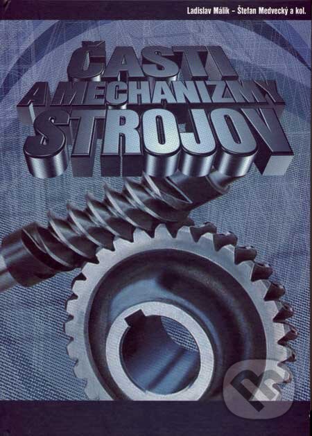 Kniha: Časti a mechanizmy strojov (Ladislav Málik, Štefan Medvecký a kolektív). Žilinská univerzita, 2003 Kniha: Časti a mechanizmy strojov (Ladislav Málik, Štefan Medvecký a kolektív). Žilinská univerzita, 2003