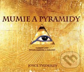 Kniha: Mumie a pyramidy (Joyce Tyldesley). Metafora, 2007 Kniha: Mumie a pyramidy (Joyce Tyldesley). Metafora, 2007
