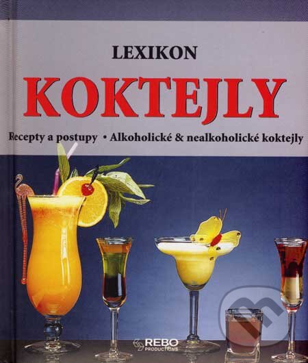 Kniha: Koktejly (Khaled Riahi a Tobias Pehle). Rebo, 2007 Kniha: Koktejly (Khaled Riahi a Tobias Pehle). Rebo, 2007