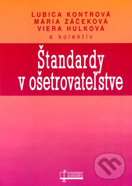 Kniha: Štandardy v ošetrovateľstve (Ľubica Kontrová, Mária Záčeková, Viera Hulková a kolektív). Osveta, 2005 Kniha: Štandardy v ošetrovateľstve (Ľubica Kontrová, Mária Záčeková, Viera Hulková a kolektív). Osveta, 2005