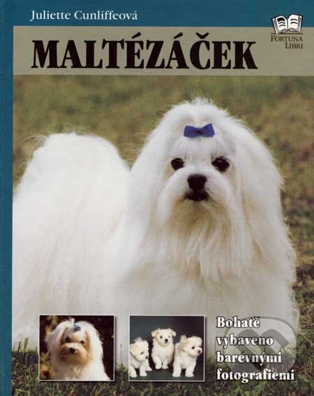 Kniha: Maltézáček (Juliette Cunliffeová). Fortuna Libri ČR, 2007 Kniha: Maltézáček (Juliette Cunliffeová). Fortuna Libri ČR, 2007