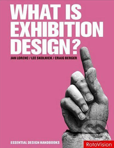 Kniha: What Is Exhibition Design? (Jan Lorenc). Rotovision, 2007 Kniha: What Is Exhibition Design? (Jan Lorenc). Rotovision, 2007
