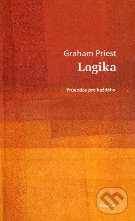 Kniha: Logika (Graham Priest). Dokořán, 2007 Kniha: Logika (Graham Priest). Dokořán, 2007