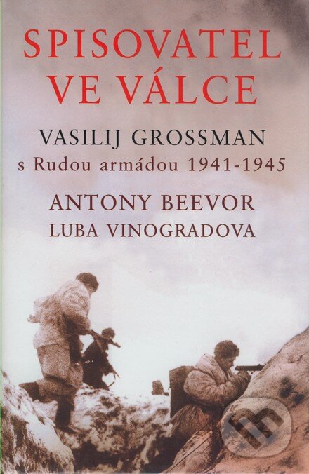 Kniha: Spisovatel ve válce (Antony Beevor a Luba Vinogradova). BETA - Dobrovský, 2007 Kniha: Spisovatel ve válce (Antony Beevor a Luba Vinogradova). BETA - Dobrovský, 2007