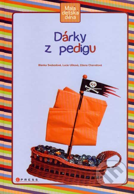 Kniha: Dárky z pedigu (Blanka Svobodová, Lucie Ulíková a Zdena Charvátová). CPRESS, 2007 Kniha: Dárky z pedigu (Blanka Svobodová, Lucie Ulíková a Zdena Charvátová). CPRESS, 2007