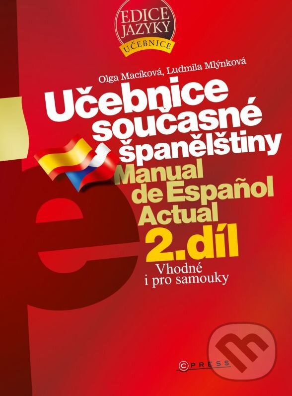 Kniha: Učebnice současné španělštiny - 2. díl (Ludmila Mlýnková a Olga Macíková). CPRESS, 2007 Kniha: Učebnice současné španělštiny - 2. díl (Ludmila Mlýnková a Olga Macíková). CPRESS, 2007