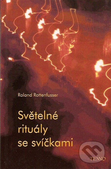 Kniha: Světelné rituály se svíčkami (Ronald Rottenfusser). Tenno, 2006 Kniha: Světelné rituály se svíčkami (Ronald Rottenfusser). Tenno, 2006