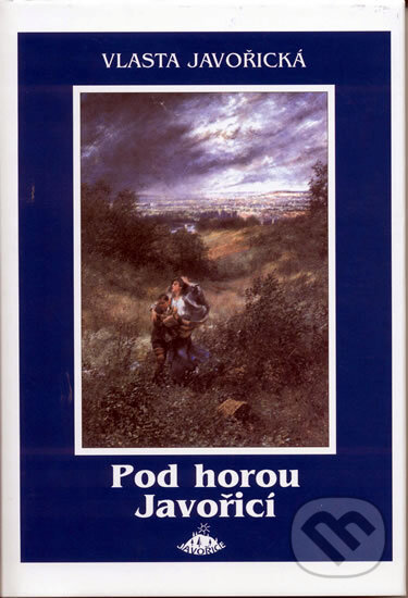 Kniha: Pod horou Javořicí (Vlasta Javořická). Jota, 2001 Kniha: Pod horou Javořicí (Vlasta Javořická). Jota, 2001