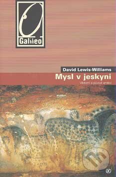 Kniha: Mysl v jeskyni (David Lewis-Williams). Academia, 2007 Kniha: Mysl v jeskyni (David Lewis-Williams). Academia, 2007