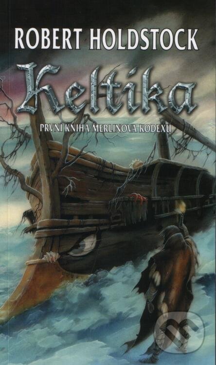 Kniha: Keltika (Robert Holdstock). Polaris, 2007 Kniha: Keltika (Robert Holdstock). Polaris, 2007