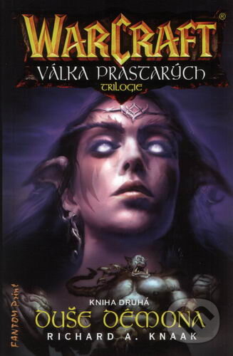 Kniha: Warcraft: Válka prastarých 2 (Richard A. Knaak). FANTOM Print, 2007 Kniha: Warcraft: Válka prastarých 2 (Richard A. Knaak). FANTOM Print, 2007