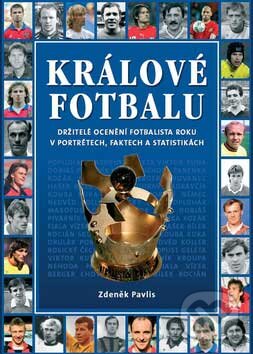 Kniha: Králové fotbalu (Zdeněk Pavlis). XYZ, 2007 Kniha: Králové fotbalu (Zdeněk Pavlis). XYZ, 2007