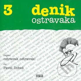 Audiokniha: Denik Ostravaka 3 (CD) (Ostravak Ostravski). Popron music, 2007 Audiokniha: Denik Ostravaka 3 (CD) (Ostravak Ostravski). Popron music, 2007