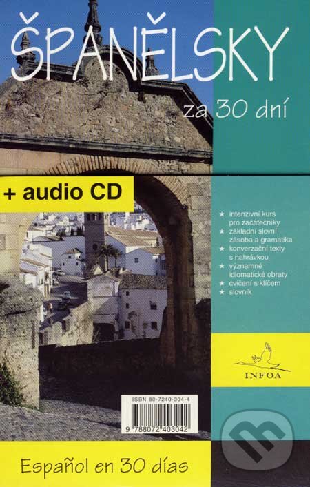 Kniha: Španělsky za 30 dní + audio CD (INFOA). INFOA, 2007 Kniha: Španělsky za 30 dní + audio CD (INFOA). INFOA, 2007