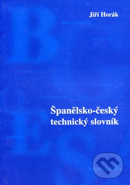 Kniha: Španělsko-český technický slovník (Jiří Horák). Sdělovací technika, 2002 Kniha: Španělsko-český technický slovník (Jiří Horák). Sdělovací technika, 2002