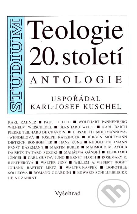Kniha: Teologie 20. století (Karl-Josef Kuschel). Vyšehrad, 2007 Kniha: Teologie 20. století (Karl-Josef Kuschel). Vyšehrad, 2007