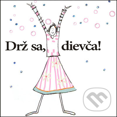 Kniha: Drž sa, dievča! (Slovart). Slovart, 2007 Kniha: Drž sa, dievča! (Slovart). Slovart, 2007