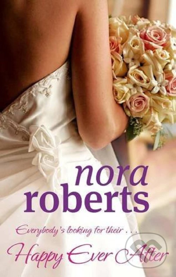 Kniha: Happy Ever After (Nora Roberts). Berkley Books, 2011 Kniha: Happy Ever After (Nora Roberts). Berkley Books, 2011