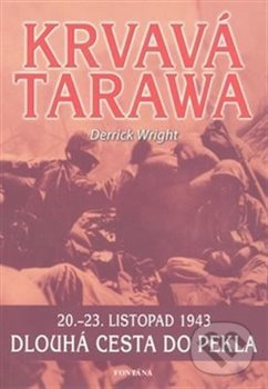 Kniha: Krvavá Tarawa (Derrick Wright). Fontána, 2009 Kniha: Krvavá Tarawa (Derrick Wright). Fontána, 2009