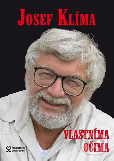 Kniha: Vlastníma očima (Josef Klíma). Andrej Šťastný, 2012 Kniha: Vlastníma očima (Josef Klíma). Andrej Šťastný, 2012