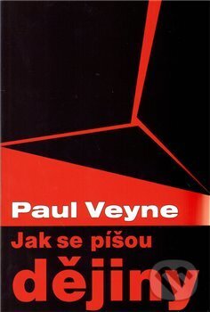 Kniha: Jak se píšou dějiny (Paul Veyne). Pavel Mervart, 2010 Kniha: Jak se píšou dějiny (Paul Veyne). Pavel Mervart, 2010