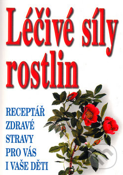 Kniha: Léčivé síly rostlin (Fr. Borkelch). Eko-konzult, 2005 Kniha: Léčivé síly rostlin (Fr. Borkelch). Eko-konzult, 2005