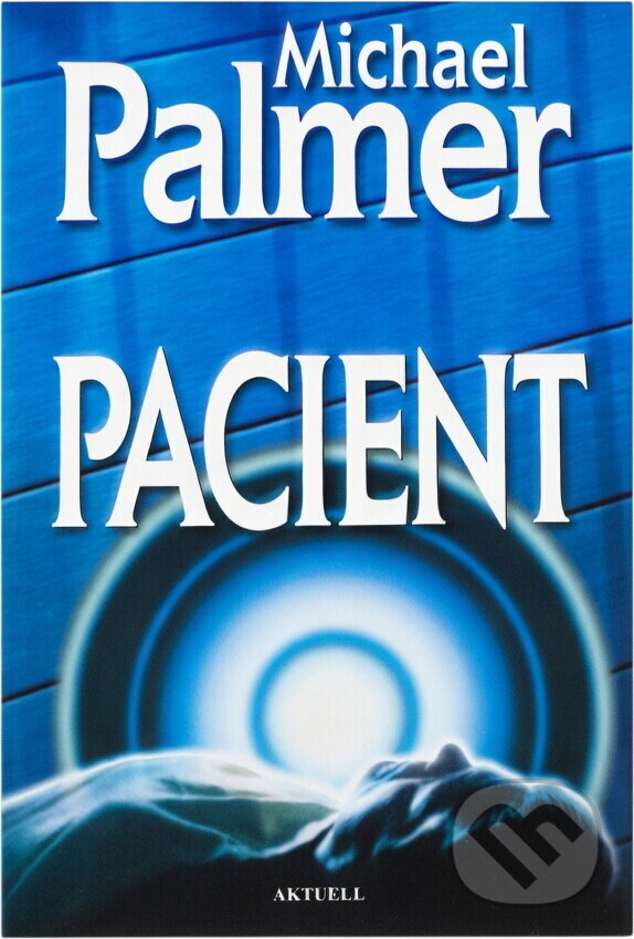 Kniha: Pacient (Michael Palmer). Aktuell, 1999 Kniha: Pacient (Michael Palmer). Aktuell, 1999