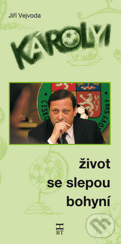 Kniha: Károlyi život se slepou bohyní (Jiří Vejvoda). Havlíček Brain Team, 2009 Kniha: Károlyi život se slepou bohyní (Jiří Vejvoda). Havlíček Brain Team, 2009