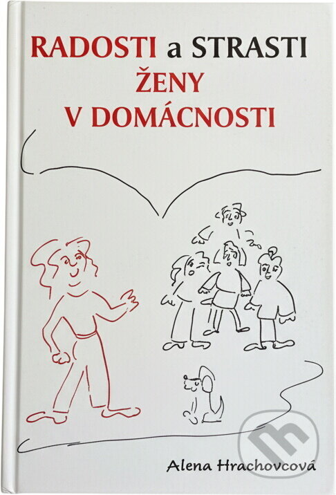 Kniha: Radosti a strasti ženy v domácnosti (Alena Hrachovcová). , 2004 Kniha: Radosti a strasti ženy v domácnosti (Alena Hrachovcová). , 2004