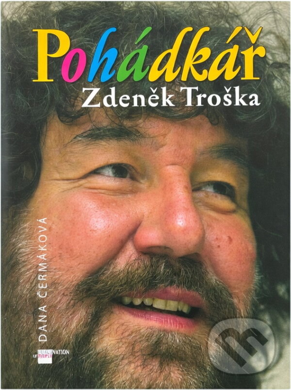Kniha: Pohádkář Zdeněk Troška (Dana Čermáková). Imagination of People, 2009 Kniha: Pohádkář Zdeněk Troška (Dana Čermáková). Imagination of People, 2009