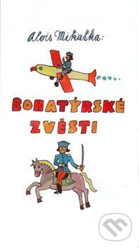 Kniha: Bohatýrské zvěsti (Alois Mikulka). Akademické nakladatelství CERM, 2015 Kniha: Bohatýrské zvěsti (Alois Mikulka). Akademické nakladatelství CERM, 2015