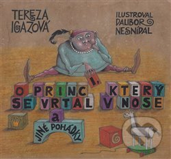 Kniha: O princi, který se vrtal v nose (Tereza Igazová). Jonathan Livingston, 2016 Kniha: O princi, který se vrtal v nose (Tereza Igazová). Jonathan Livingston, 2016