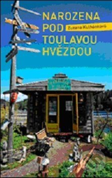 Kniha: Narozena pod toulavou hvězdou (Zuzana Kulhánková). NLN s.r.o., 2012 Kniha: Narozena pod toulavou hvězdou (Zuzana Kulhánková). NLN s.r.o., 2012