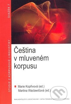 Kniha: Čeština v mluveném korpusu (Marie Kopřivová a Martina Waclawičová). Nakladatelství Lidové noviny, 2008 Kniha: Čeština v mluveném korpusu (Marie Kopřivová a Martina Waclawičová). Nakladatelství Lidové noviny, 2008