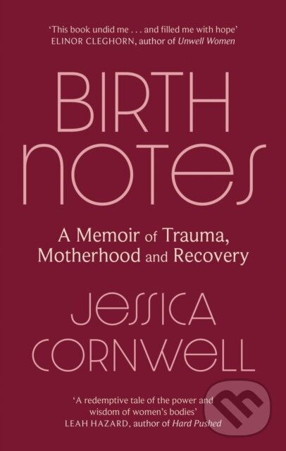 Kniha: Birth Notes (Jessica Cornwell). Virago, 2023 Kniha: Birth Notes (Jessica Cornwell). Virago, 2023