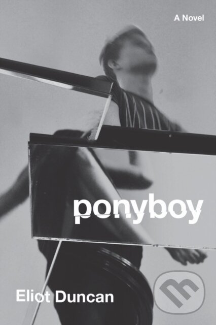 Kniha: Ponyboy – A Novel (Eliot Duncan). W. W. Norton & Company, 2023 Kniha: Ponyboy – A Novel (Eliot Duncan). W. W. Norton & Company, 2023