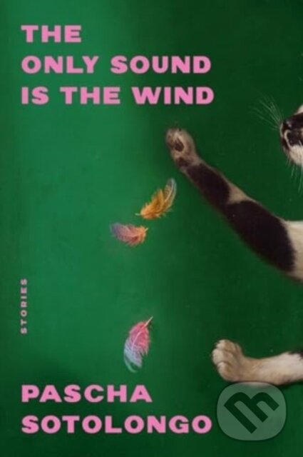 Kniha: The Only Sound Is the Wind – Stories (Pascha Sotolongo). WW Norton & Co, 2024 Kniha: The Only Sound Is the Wind – Stories (Pascha Sotolongo). WW Norton & Co, 2024