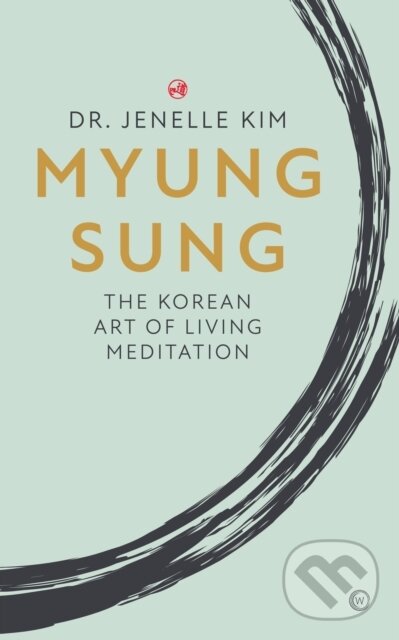 Kniha: Myung Sung (Dr Jenelle Kim). Watkins Publishing, 2022 Kniha: Myung Sung (Dr Jenelle Kim). Watkins Publishing, 2022