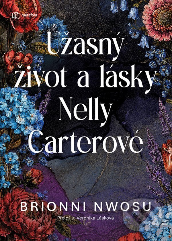 Kniha: Úžasný život a lásky Nelly Carterové (Brionni Nwosu). Metafora, 2026 Kniha: Úžasný život a lásky Nelly Carterové (Brionni Nwosu). Metafora, 2026