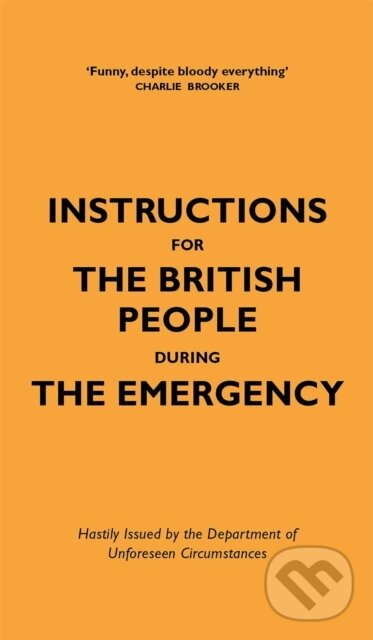 Kniha: Instructions for the British People During The Emergency (Jason Hazeley a Nico Tatarowicz). Quercus, 2020 Kniha: Instructions for the British People During The Emergency (Jason Hazeley a Nico Tatarowicz). Quercus, 2020