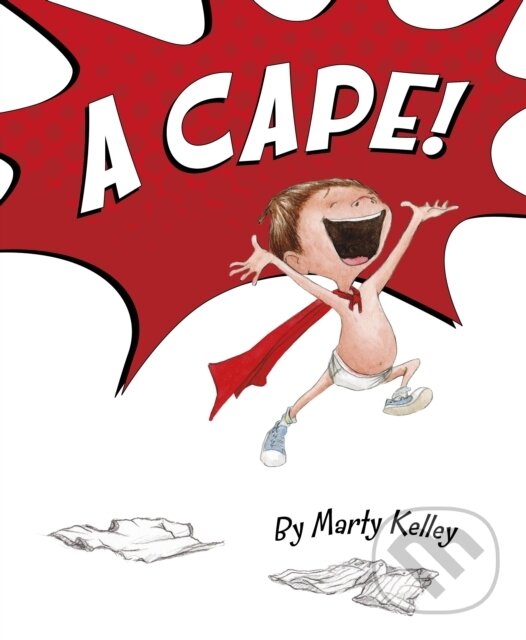 Kniha: A Cape! (Marty Kelley). , 2021 Kniha: A Cape! (Marty Kelley). , 2021