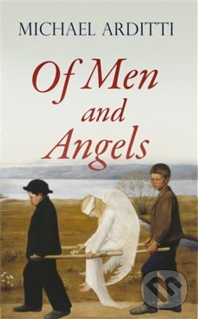 Kniha: Of Men and Angels (Michael Arditti). Arcadia, 2019 Kniha: Of Men and Angels (Michael Arditti). Arcadia, 2019
