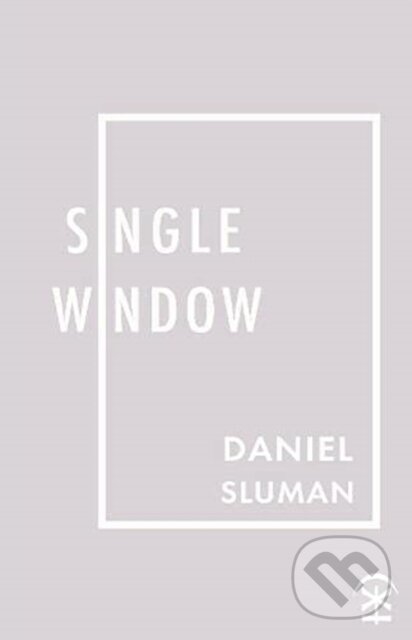 Kniha: single window (Daniel Sluman). , 2021 Kniha: single window (Daniel Sluman). , 2021