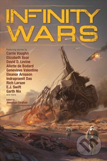 Kniha: Infinity Wars (Aliette de Bodard, Jonathan Strahan, Rich Larson, Indrapramit Das, Genevieve Valentine, Elizabeth Bear, Eleanor Arnason, David D. Levine a Carrie Vaughn). Solaris, 2017 Kniha: Infinity Wars (Aliette de Bodard, Jonathan Strahan, Rich Larson, Indrapramit Das, Genevieve Valentine, Elizabeth Bear, Eleanor Arnason, David D. Levine a Carrie Vaughn). Solaris, 2017