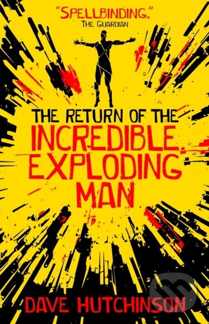 Kniha: The Return of the Incredible Exploding Man (Dave Hutchinson). Solaris, 2019 Kniha: The Return of the Incredible Exploding Man (Dave Hutchinson). Solaris, 2019