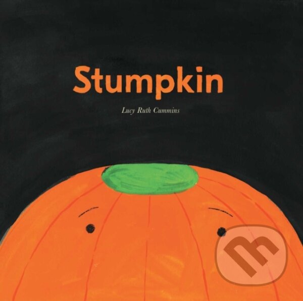 Kniha: Stumpkin (Lucy Ruth Cummins). Atheneum Books for Young Readers, 2018 Kniha: Stumpkin (Lucy Ruth Cummins). Atheneum Books for Young Readers, 2018