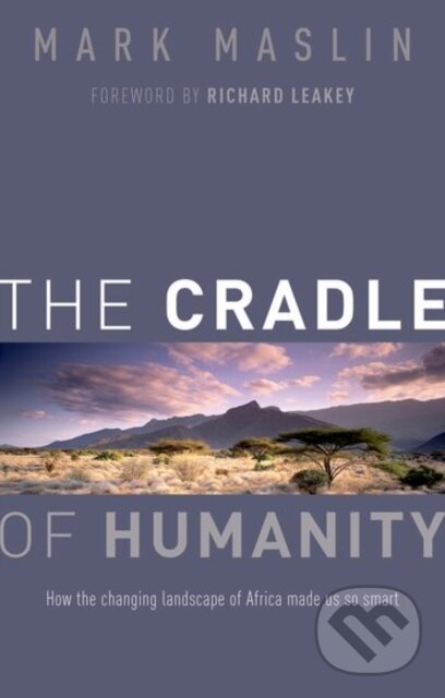 Kniha: The Cradle of Humanity (Mark Maslin). Oxford University Press, 2017 Kniha: The Cradle of Humanity (Mark Maslin). Oxford University Press, 2017