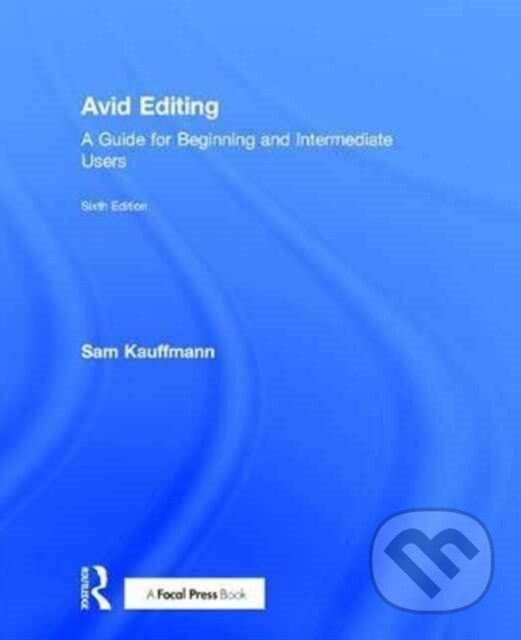Kniha: Avid Editing (Sam Kauffmann). Routledge, 2017 Kniha: Avid Editing (Sam Kauffmann). Routledge, 2017