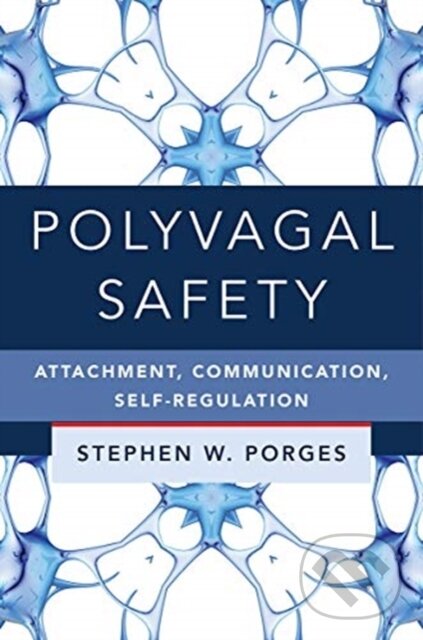 Kniha: Polyvagal Safety – Attachment, Communication, Self–Regulation (Stephen W. a PhD Porges). WW Norton & Co, 2021 Kniha: Polyvagal Safety – Attachment, Communication, Self–Regulation (Stephen W. a PhD Porges). WW Norton & Co, 2021