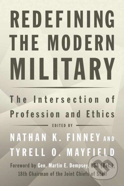 Kniha: Redefining the Modern Military (Nathan K. Finney a Tyrell Mayfield). Naval Institute, 2021 Kniha: Redefining the Modern Military (Nathan K. Finney a Tyrell Mayfield). Naval Institute, 2021
